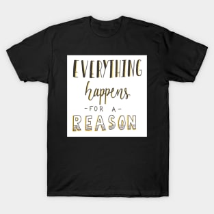 Everything Happens for a Reason T-Shirt